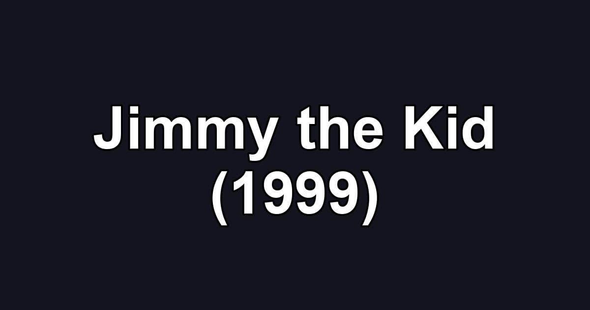 Jimmy the Kid (1999)