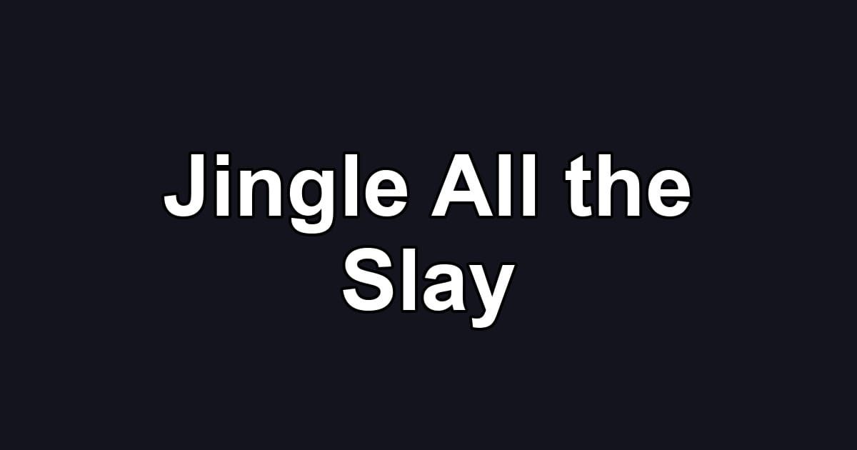 Jingle All the Slay