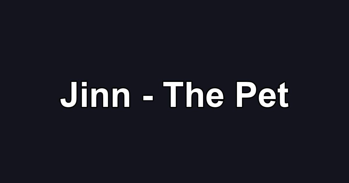 Jinn - The Pet