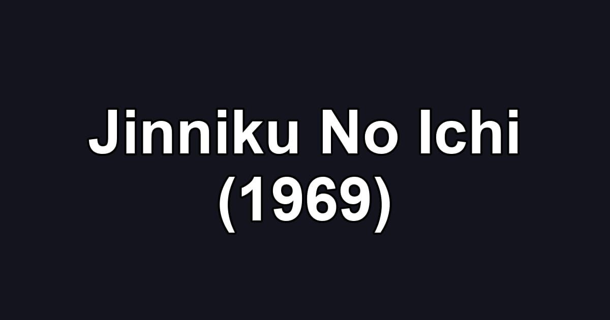 Jinniku No Ichi (1969)