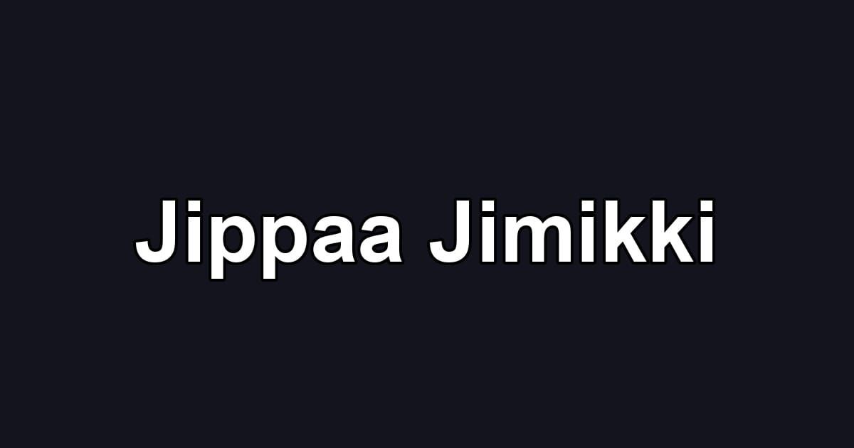 Jippaa Jimikki