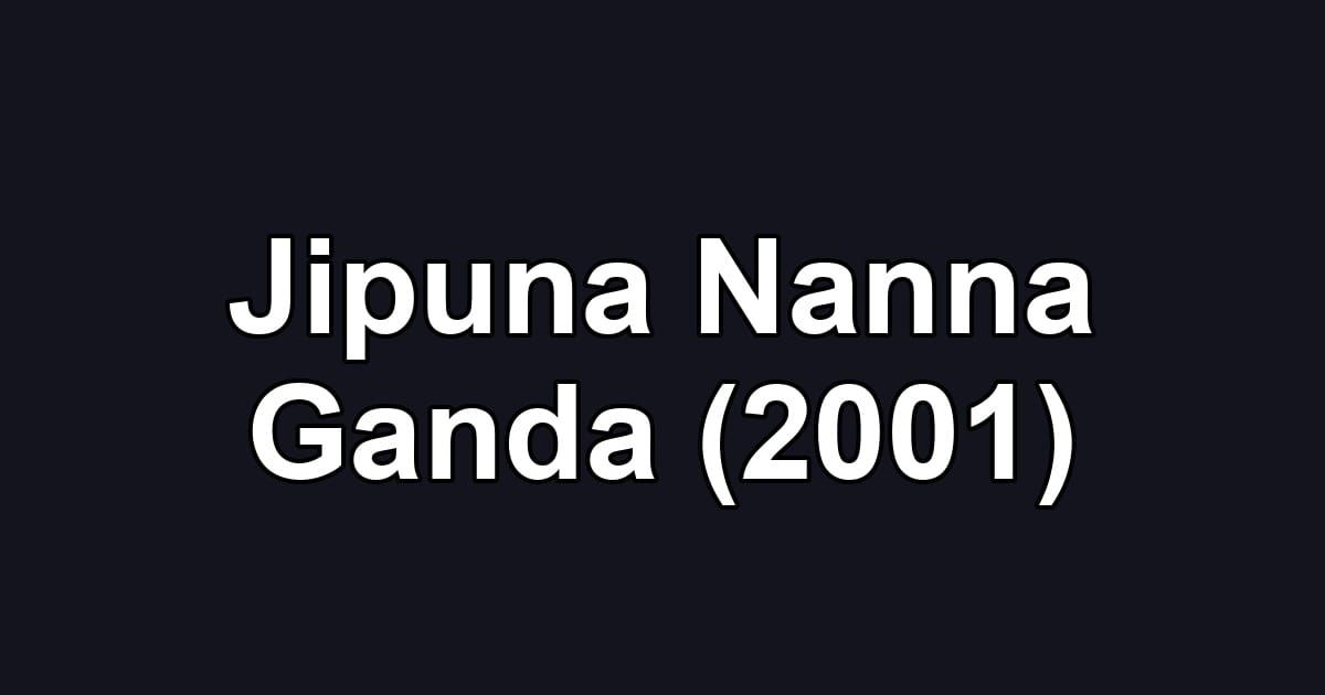 Jipuna Nanna Ganda (2001)