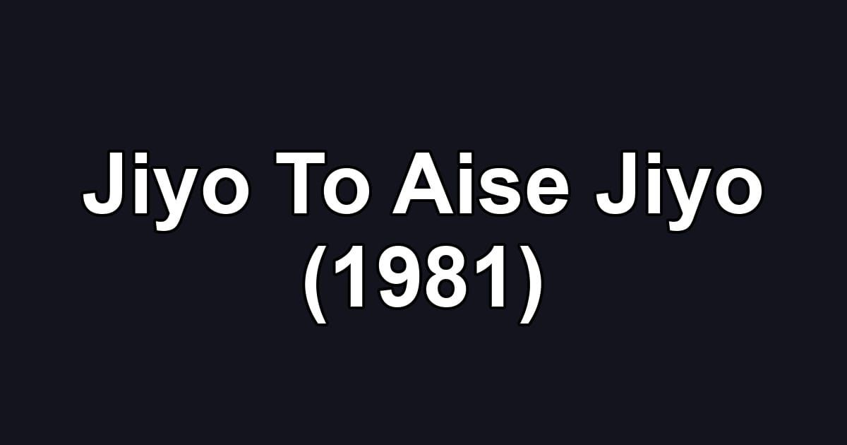 Jiyo To Aise Jiyo (1981)