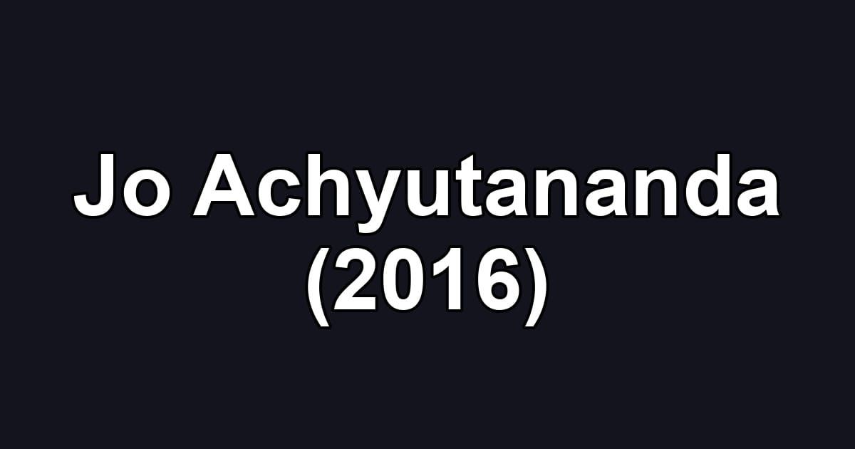 Jo Achyutananda (2016)