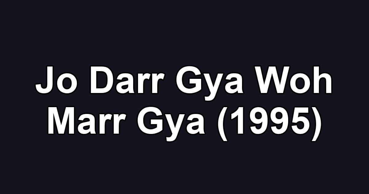 Jo Darr Gya Woh Marr Gya (1995)