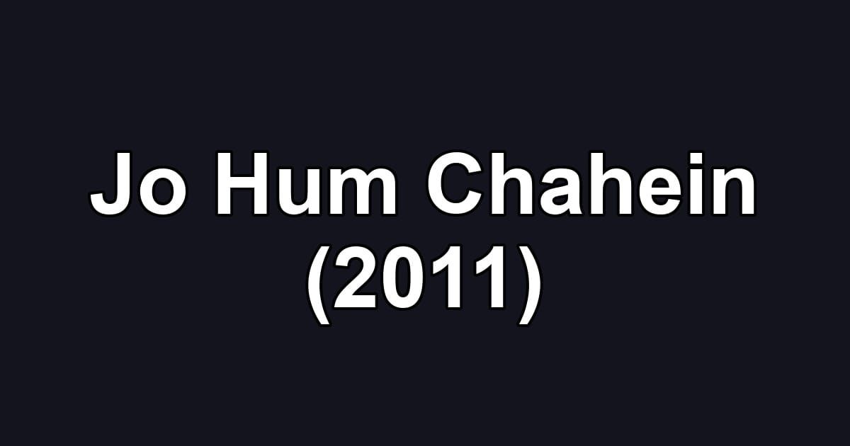 Jo Hum Chahein (2011)