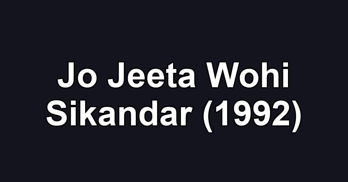 Jo Jeeta Wohi Sikandar (1992)