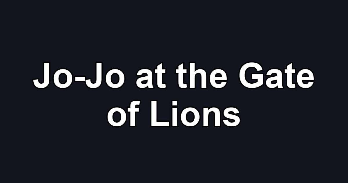Jo-Jo at the Gate of Lions