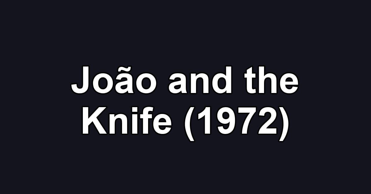 João and the Knife (1972)