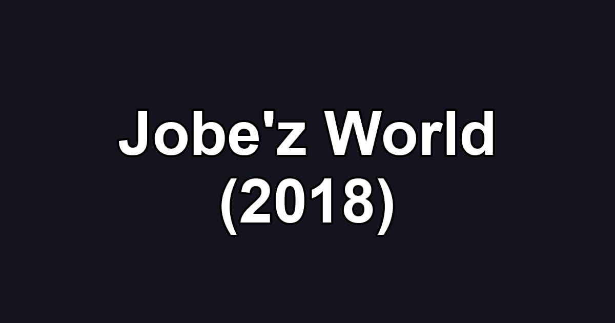 Jobe'z World (2018)