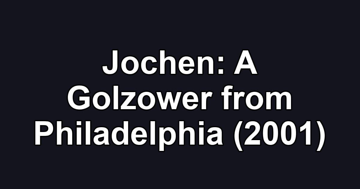 Jochen: A Golzower from Philadelphia (2001)