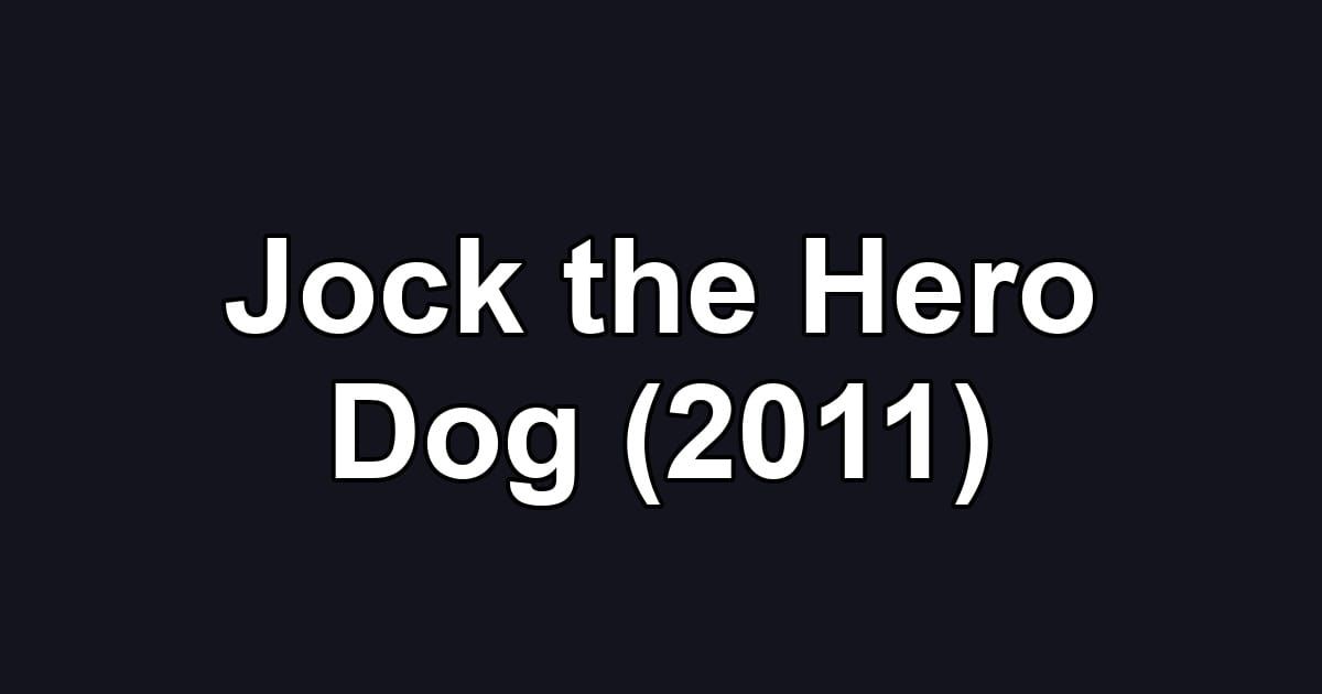 Jock the Hero Dog (2011)