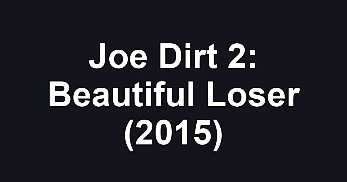Joe Dirt 2: Beautiful Loser (2015)