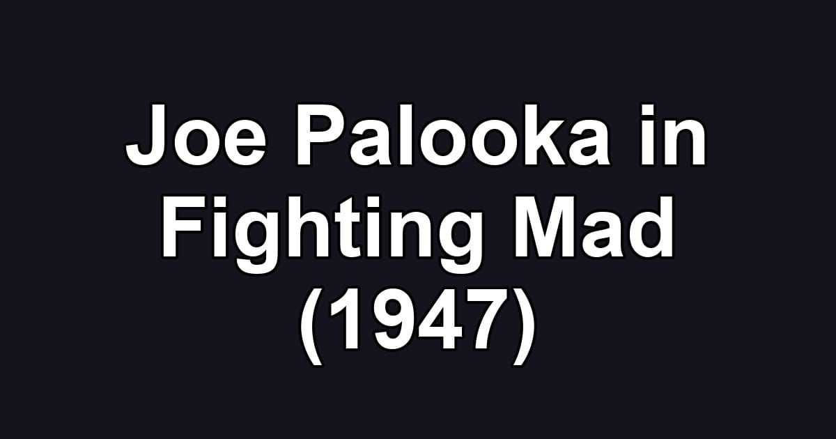 Joe Palooka in Fighting Mad (1947)