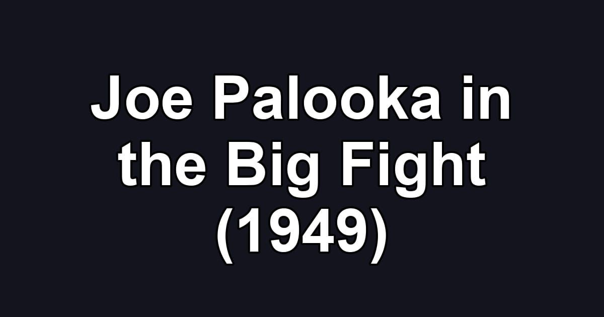 Joe Palooka in the Big Fight (1949)