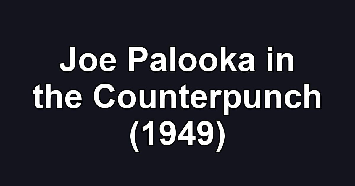 Joe Palooka in the Counterpunch (1949)