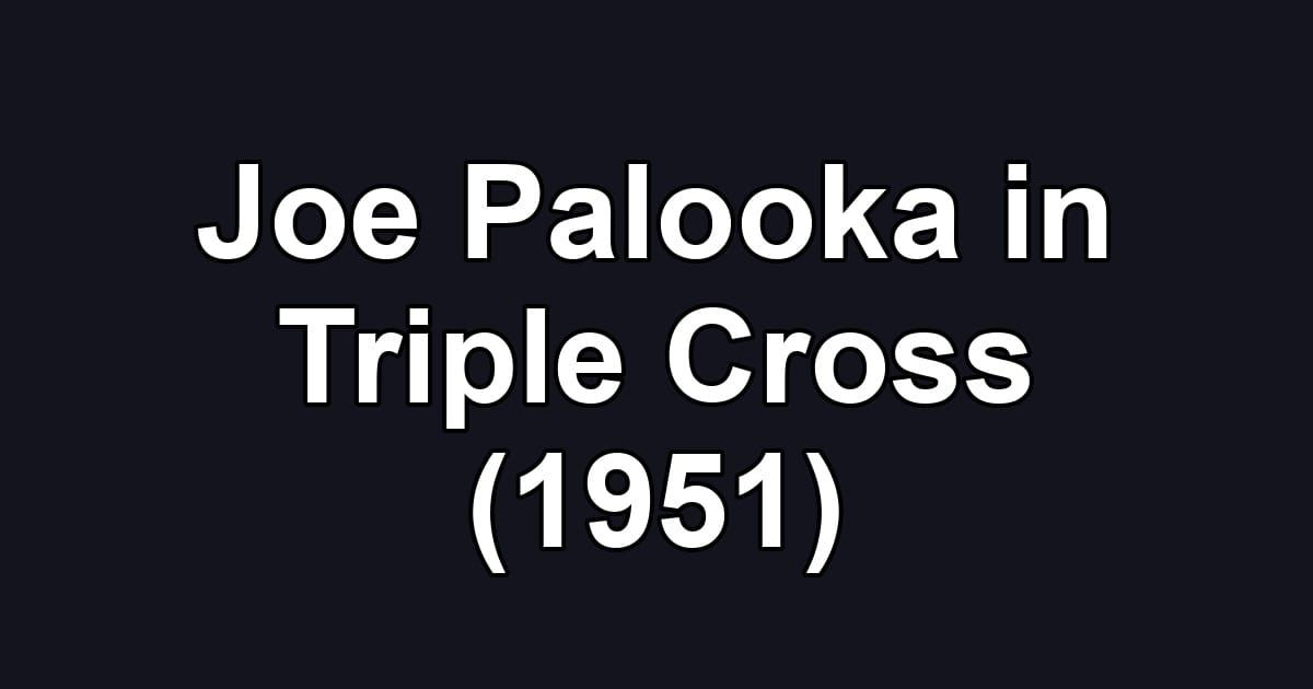 Joe Palooka in Triple Cross (1951)