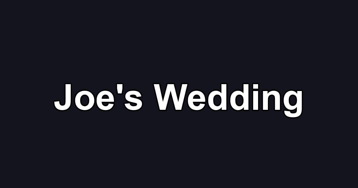 Joe's Wedding