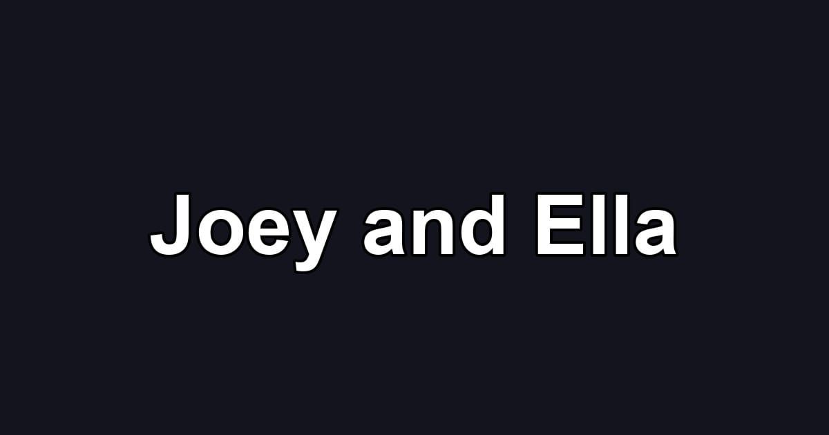 Joey and Ella