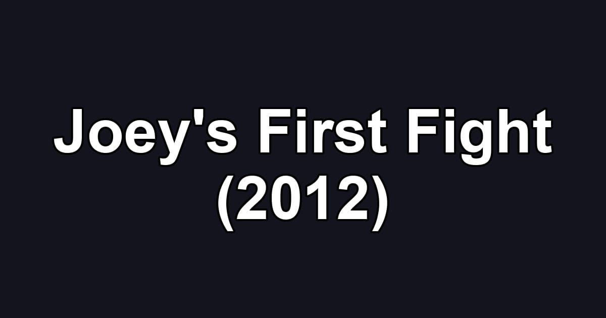 Joey's First Fight (2012)
