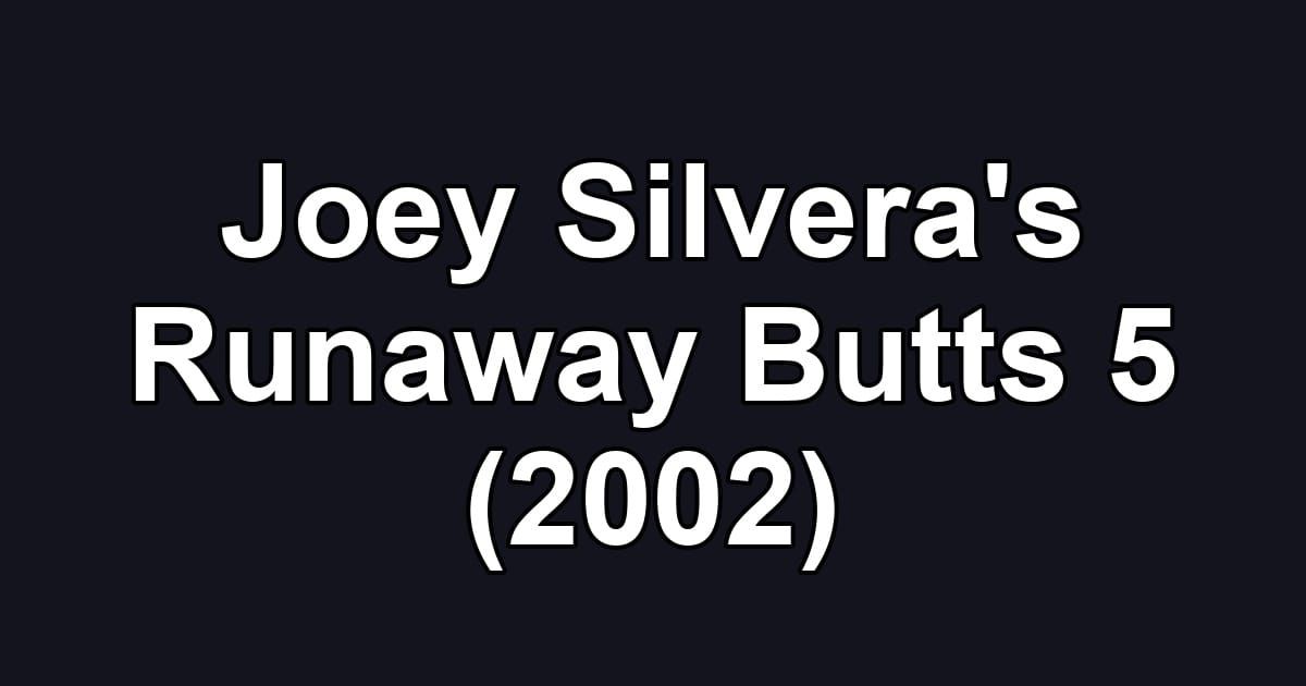 Joey Silvera's Runaway Butts 5 (2002)