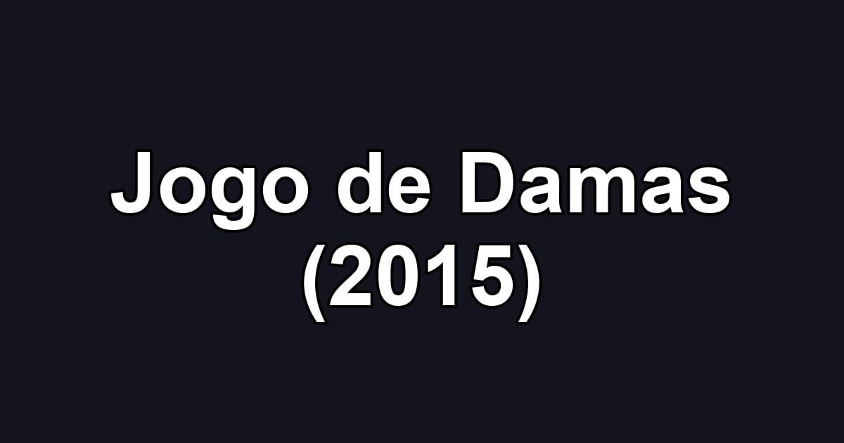 Jogo de Damas (2015)