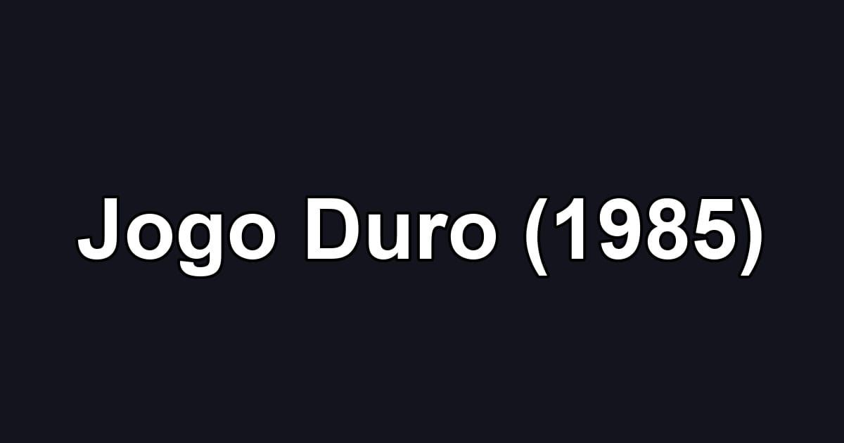Jogo Duro (1985)