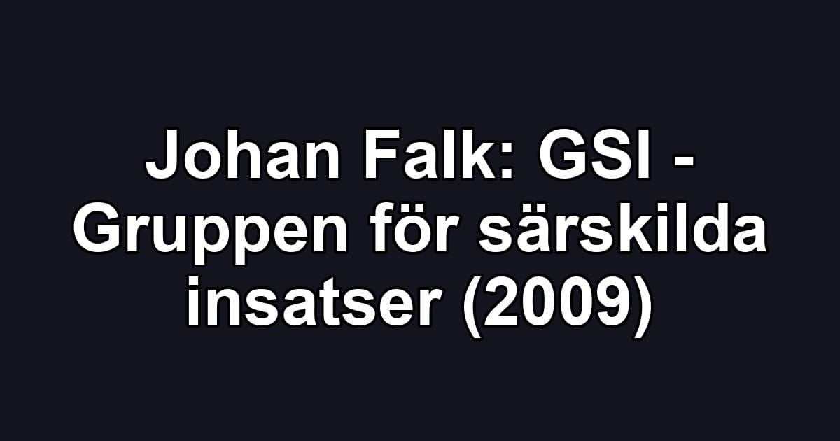 Johan Falk: GSI - Gruppen för särskilda insatser (2009)