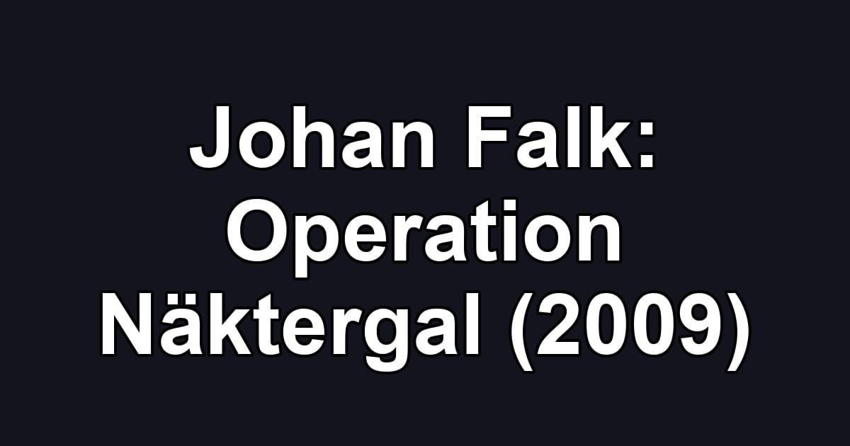 Johan Falk: Operation Näktergal (2009)