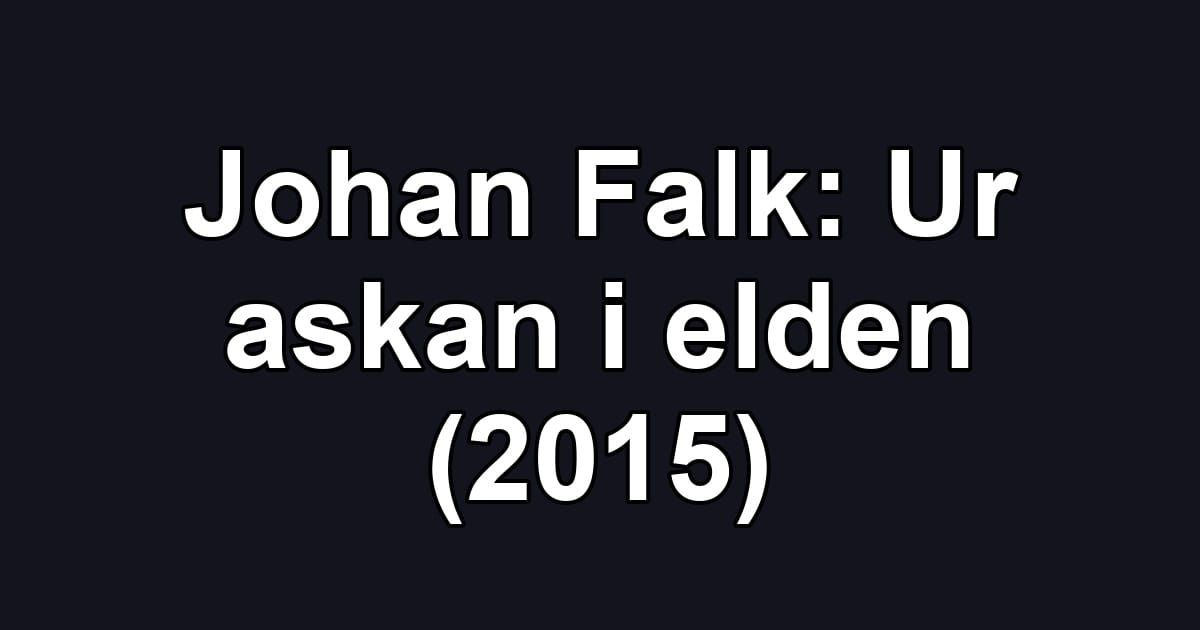 Johan Falk: Ur askan i elden (2015)