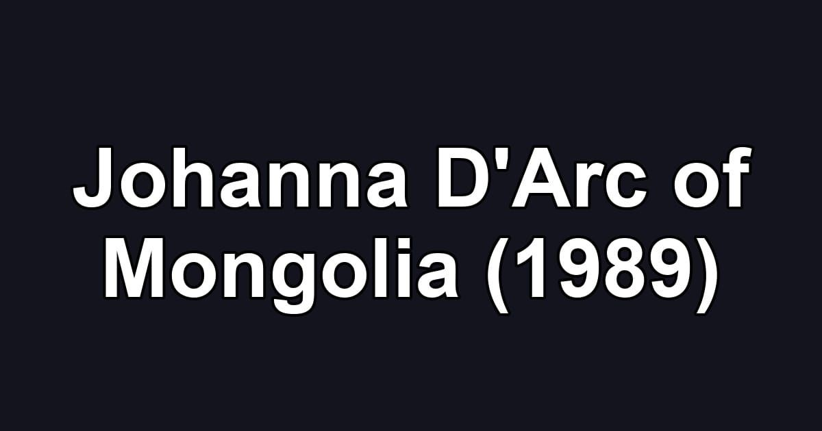 Johanna D'Arc of Mongolia (1989)