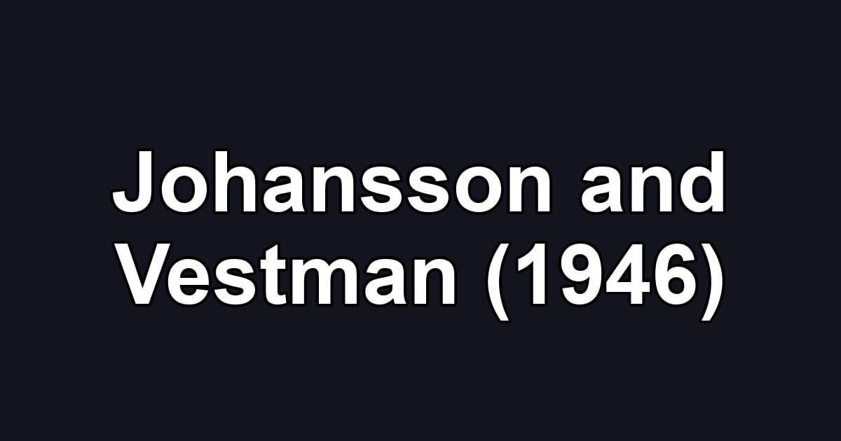 Johansson and Vestman (1946)