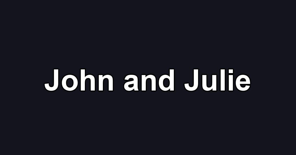 John and Julie
