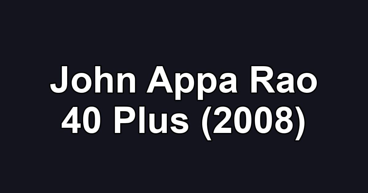 John Appa Rao 40 Plus (2008)