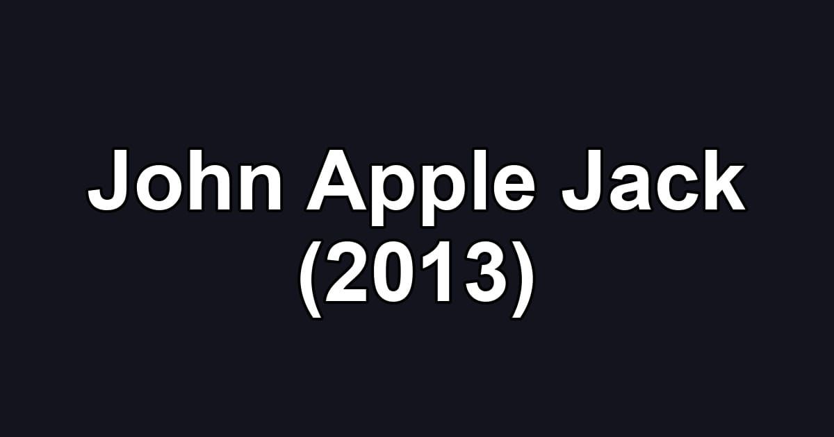 John Apple Jack (2013)