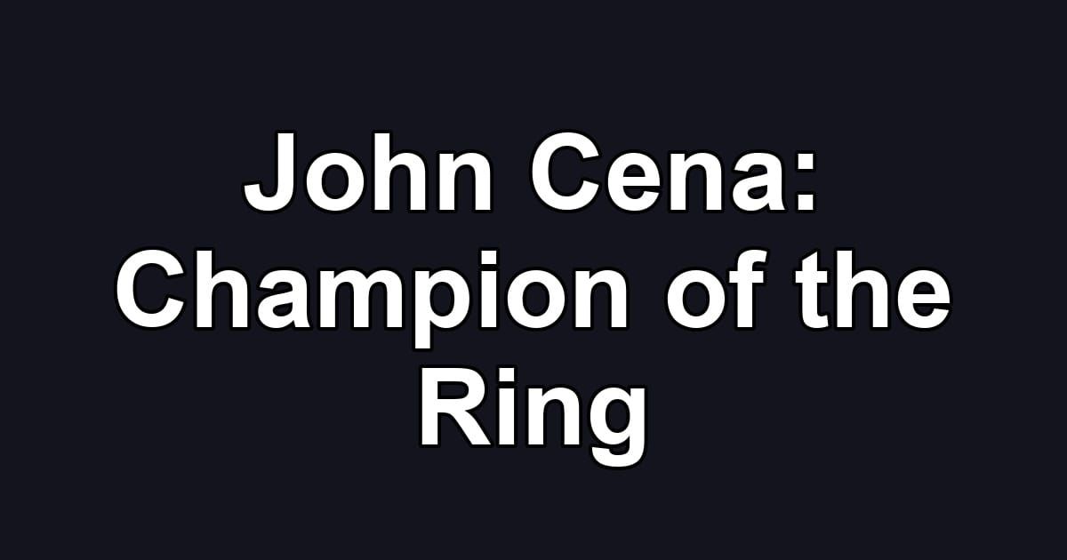 John Cena: Champion of the Ring