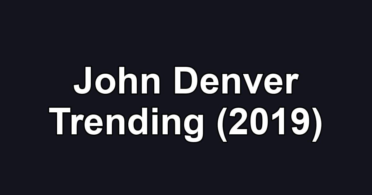 John Denver Trending (2019)