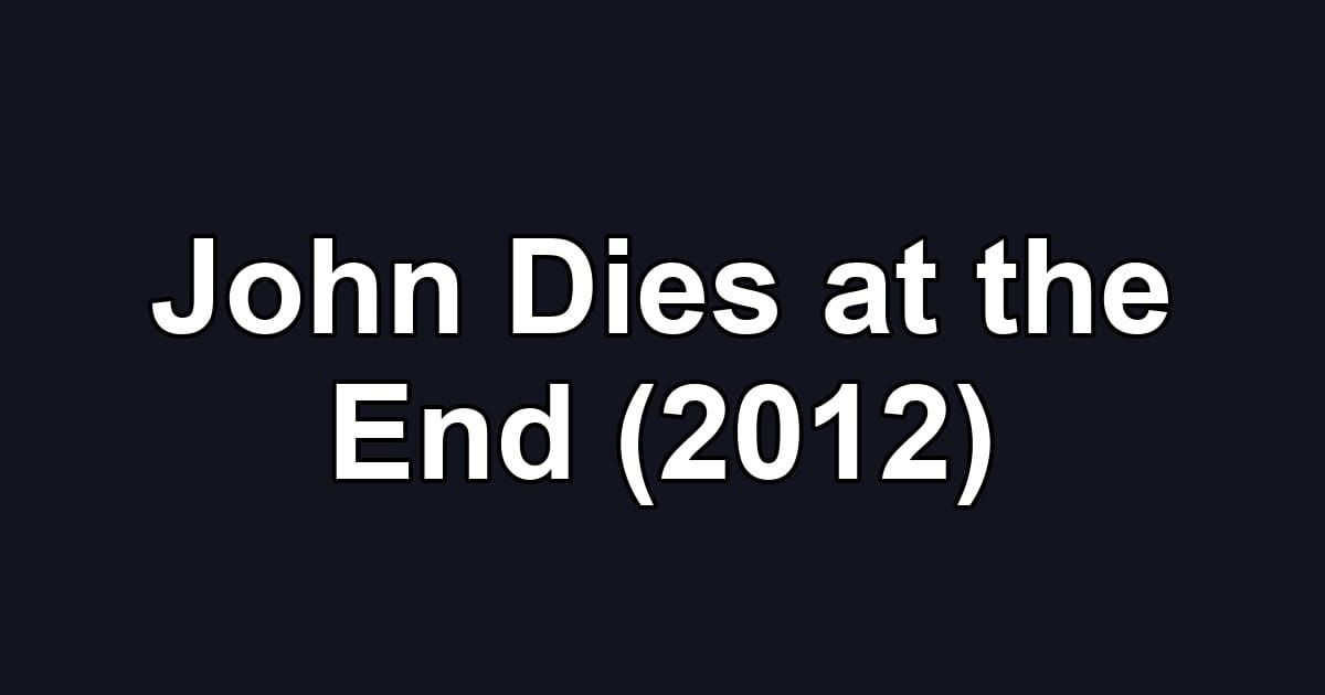 John Dies at the End (2012)