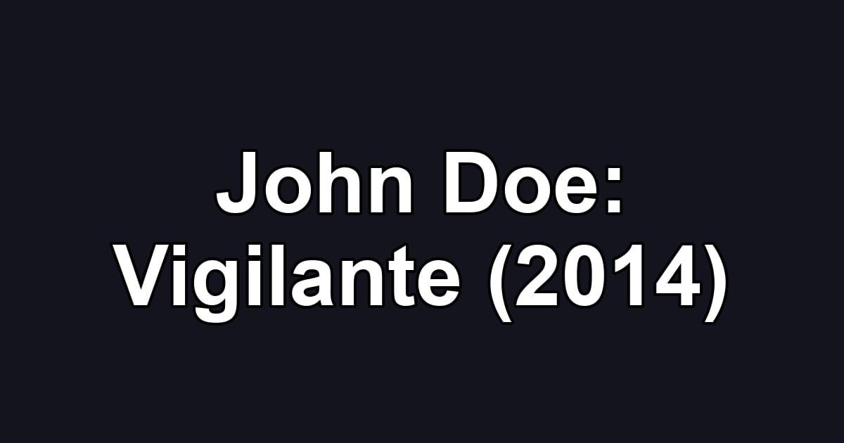 John Doe: Vigilante (2014)