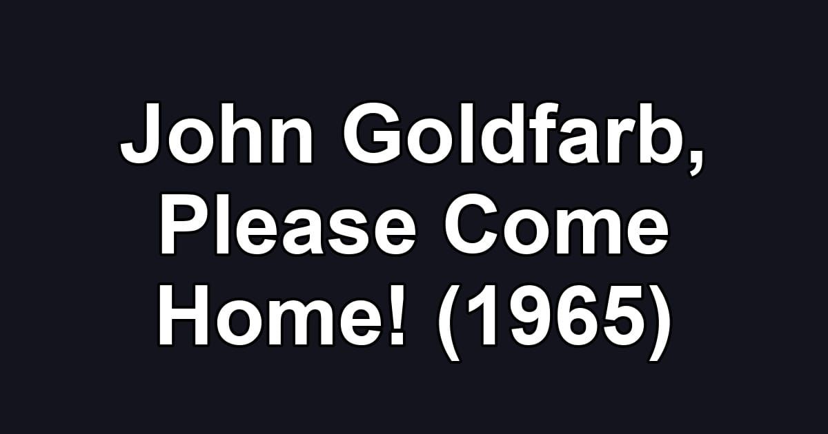 John Goldfarb, Please Come Home! (1965)