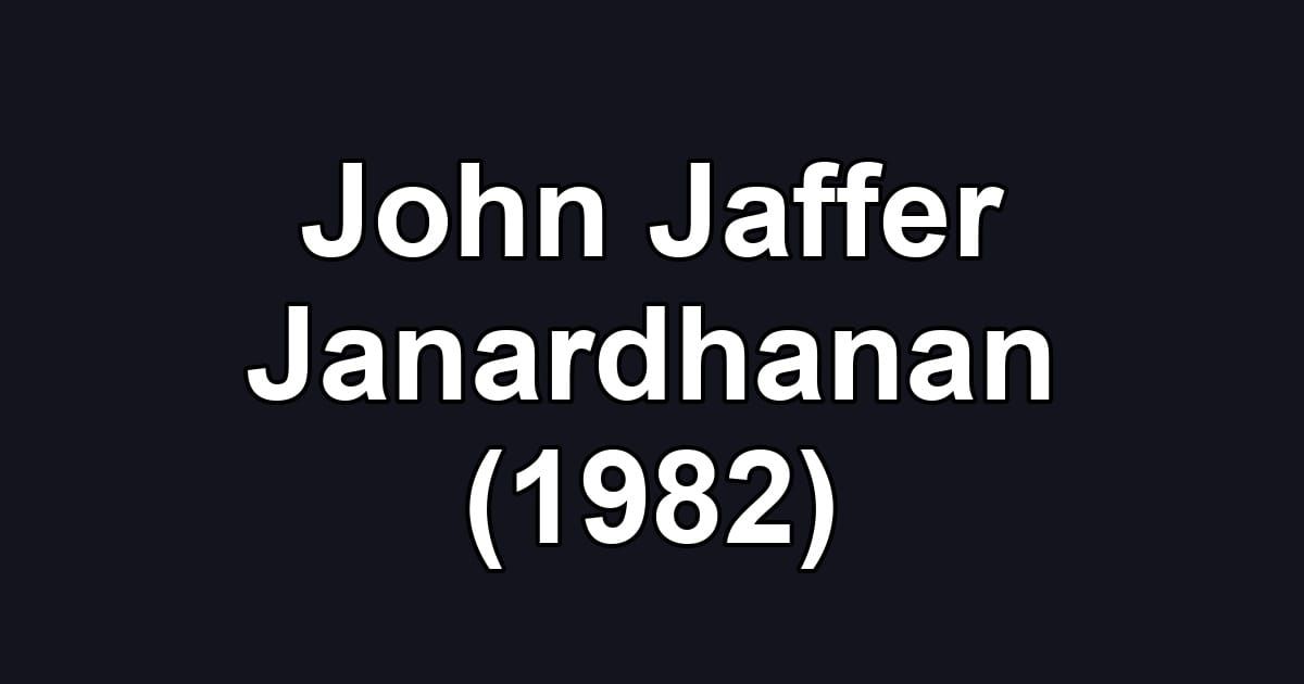 John Jaffer Janardhanan (1982)