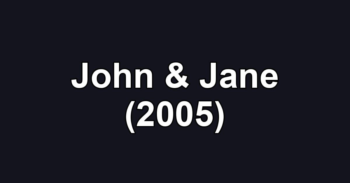 John & Jane (2005)