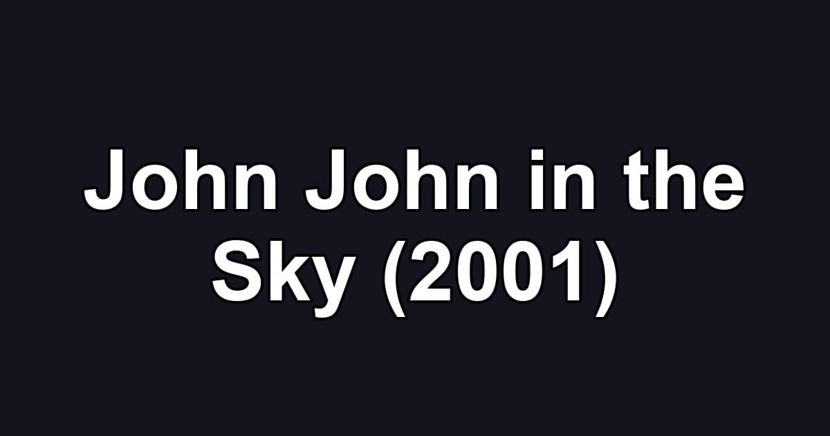 John John in the Sky (2001)