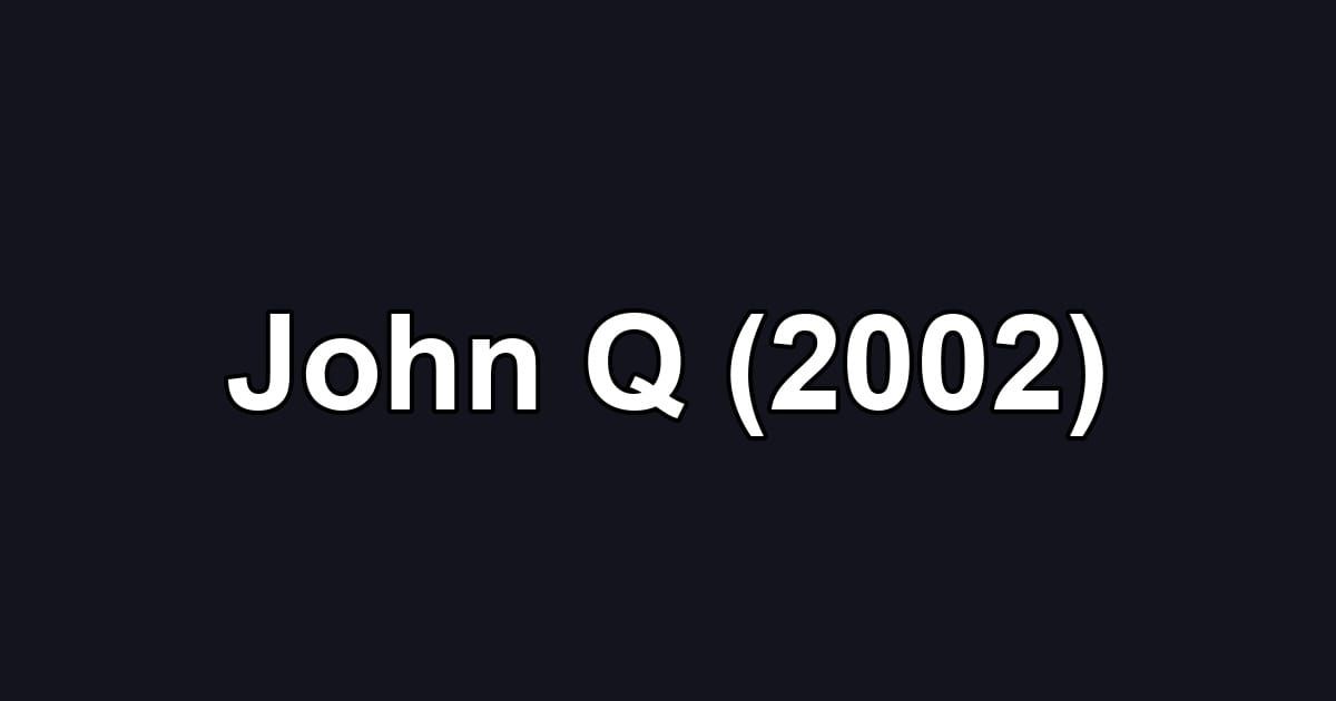 John Q (2002)