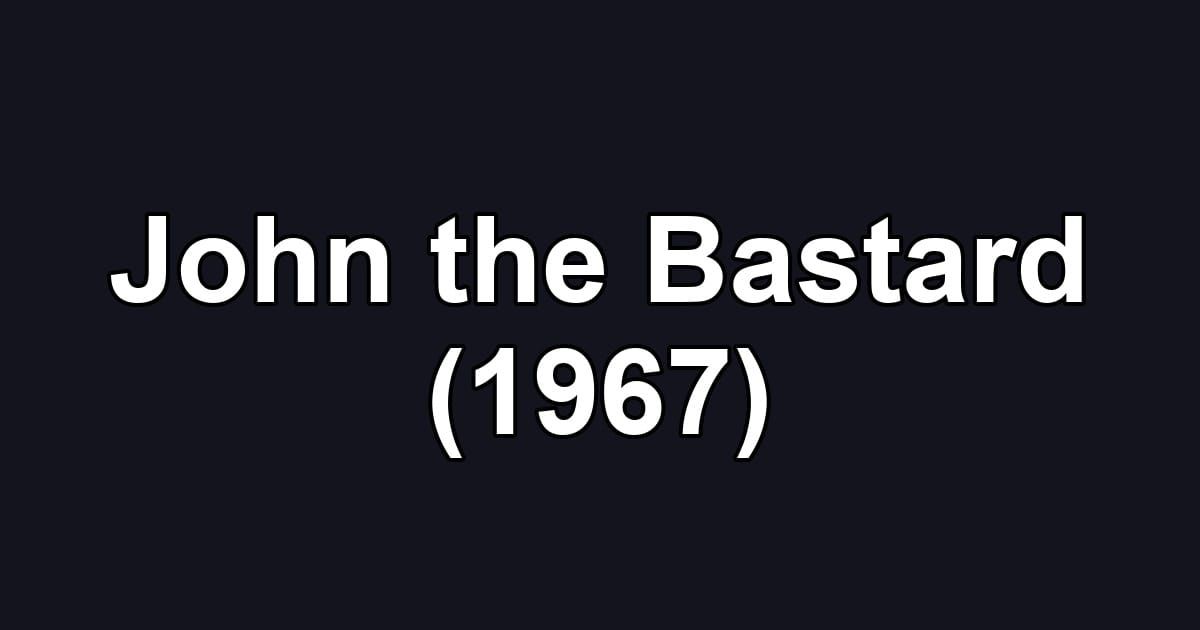 John the Bastard (1967)