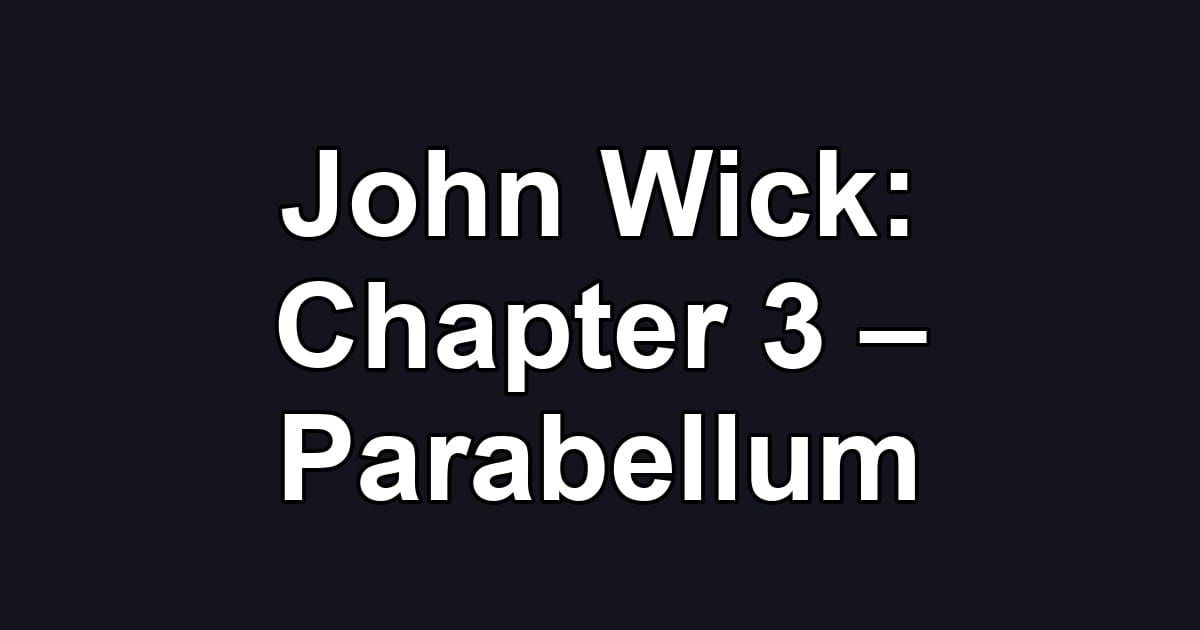 John Wick: Chapter 3 – Parabellum