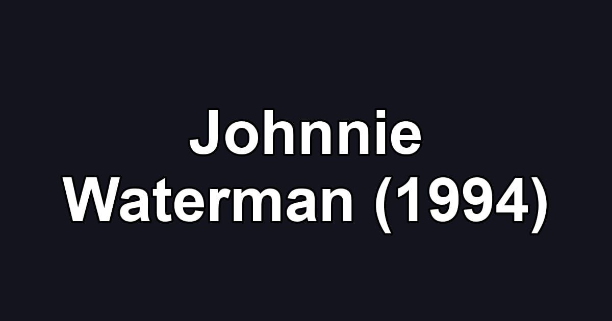 Johnnie Waterman (1994)