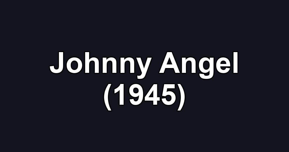 Johnny Angel (1945)