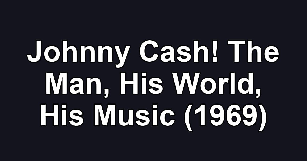 Johnny Cash! The Man, His World, His Music (1969)