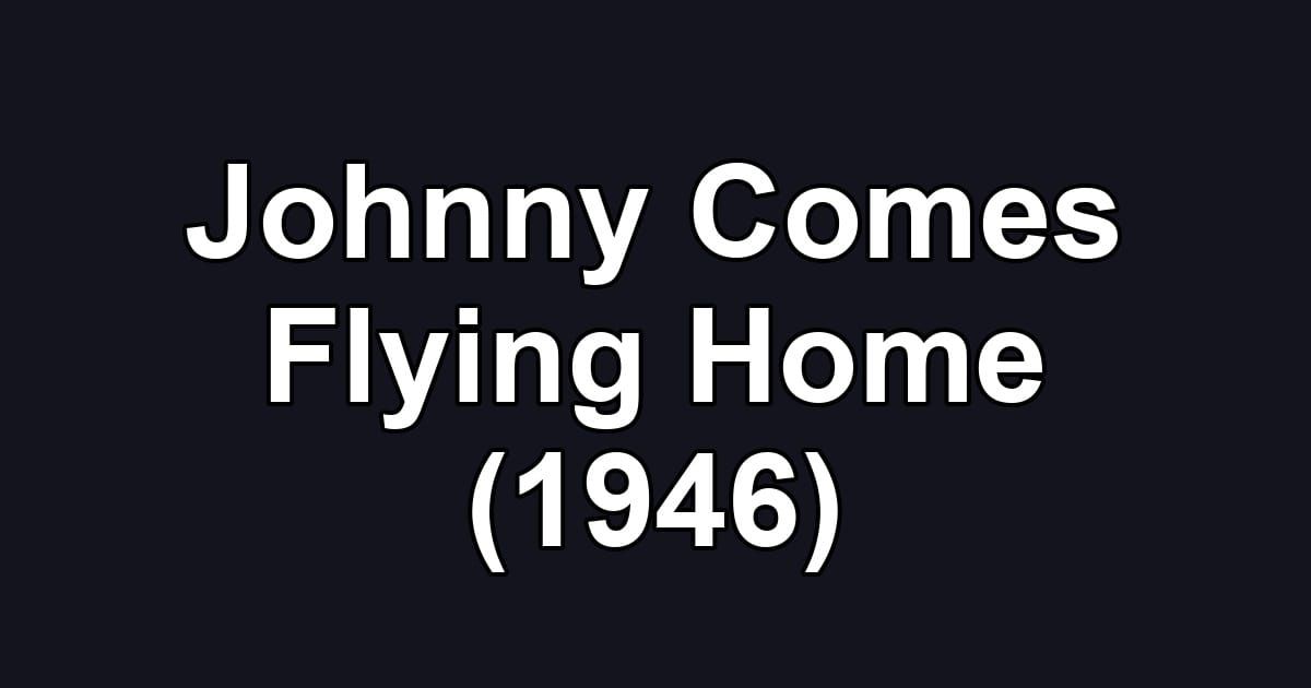 Johnny Comes Flying Home (1946)